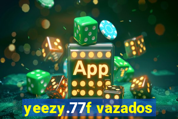 yeezy.77f vazados